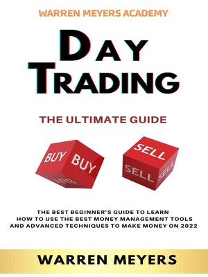 cover image of Day Trading the Ultimate Guide the Best Beginner's Guide to Learn  How to Use the Best Money Management Tools and Advanced Techniques to Make Money on 2022